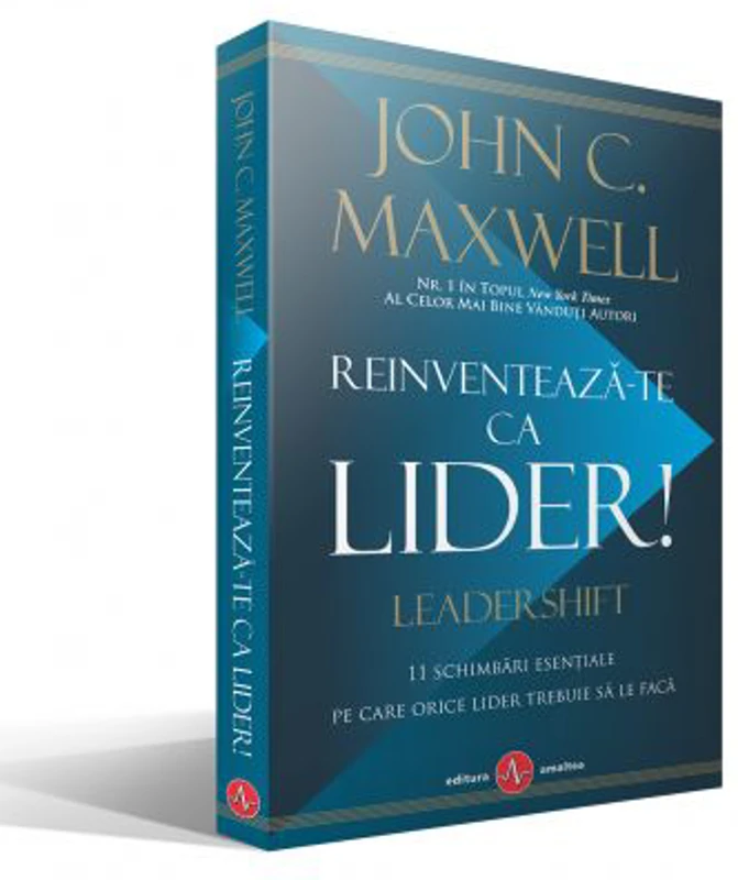 Reinventeaza-te ca lider - John C. Maxwell