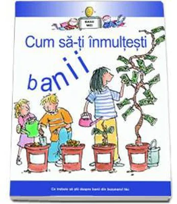 Cum sa-ti inmultesti banii - Colectia Banii Mei - Gerry Bailey
