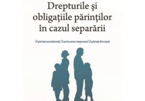 Drepturile si obligatiile parintilor in cazul separarii - Dana Dobrin-Fatol