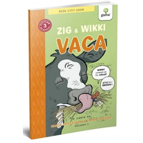 BEDE CITIT USOR. NIVELUL 3. Zig si Wikki: Vaca, volumul 2 - Nadja Spiegelman, Trade Loeffler