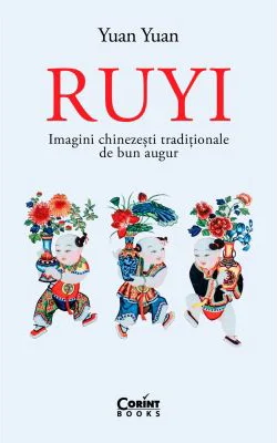 Ruyi. Imagini chinezesti traditionale de bun augur - Yuan Yuan