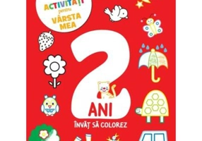 25 de activitati pentru varsta mea. 2 ani. Invat sa colorez