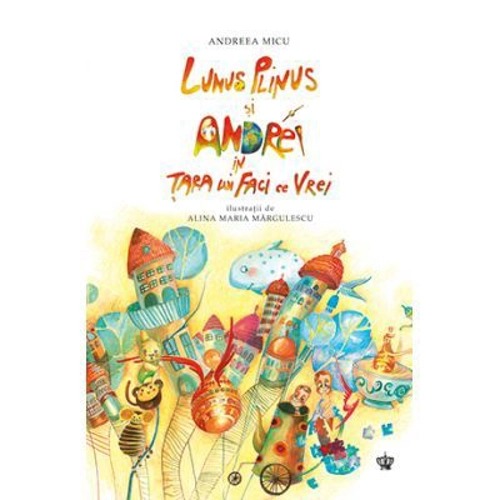 Lunus Plinus si Andrei in Tara lui Faci ce Vrei