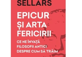 Epicur si arta fericirii - John Sellars