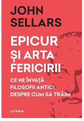 Epicur si arta fericirii - John Sellars