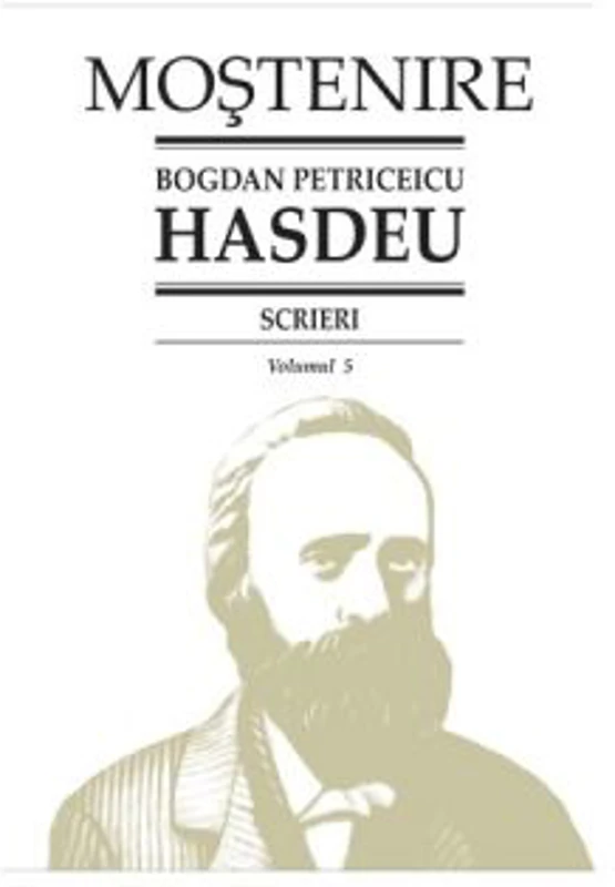 Scrieri. Volumul 5. Folcloristica - B. P. Hasdeu