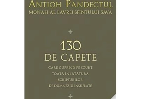 130 de capete care cuprind pe scurt toata invatatura Scripturilor de Dumnezeu insuflate - sf. Antioh Pandectul
