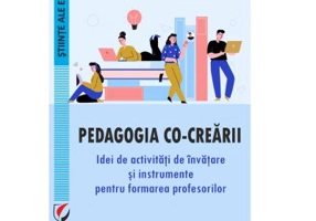Pedagogia co-crearii. Idei de activitati de invatare si instrumente pentru formarea profesorilor - Loredana Manasia