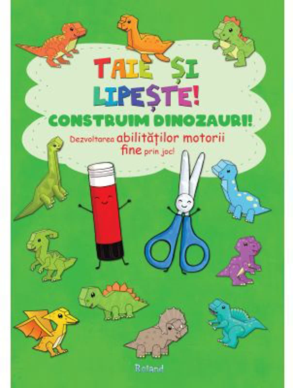 Taie si lipeste. Construim dinozauri