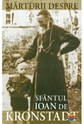 Marturii despre Sfantul Ioan de Kronstadt