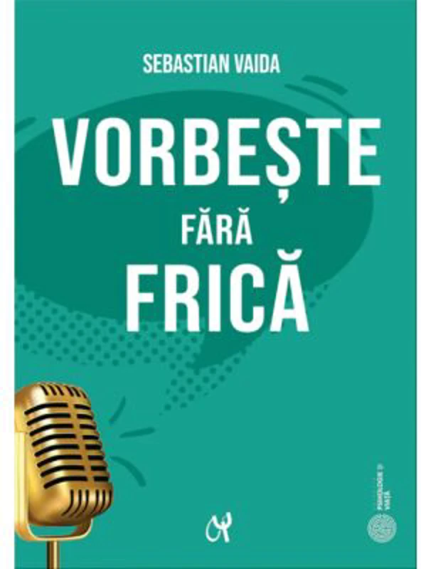 Vorbeste fara frica. Ghid pentru o prezentare reusita - Sebastian Vaida