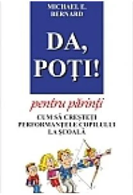 Da, poti! pentru parinti. Cum sa cresteti performantele copilului la scoala