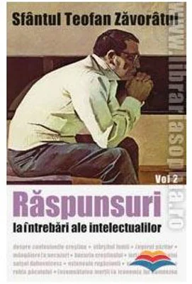 Raspunsuri la intrebari ale intelectualilor. Volumul 2 - sf. Teofan Zavoratul