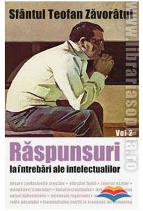 Raspunsuri la intrebari ale intelectualilor. Volumul 2 - sf. Teofan Zavoratul