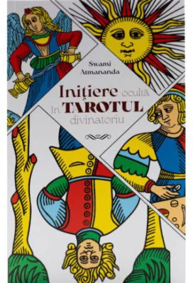 Initiere oculta in Tarotul divinatoriu - Swami Atmananda