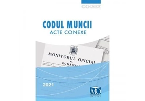 Codul Muncii. Acte conexe Editia a XVIII-a