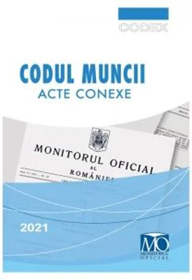 Codul Muncii. Acte conexe Editia a XVIII-a