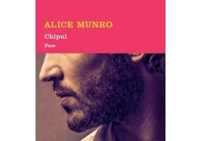 Chipul. Face - Alice Munro