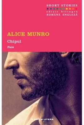 Chipul. Face - Alice Munro