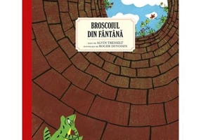 Broscoiul din fantana - Alvin Tresselt