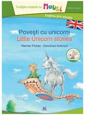 Povesti cu unicorni. Little Unicorn Stories - Werner Farber