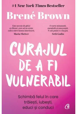 Curajul de a fi vulnerabil - Brene Brown