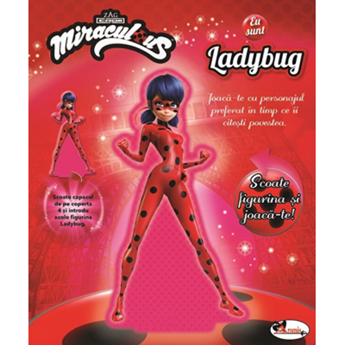 Eu sunt Ladybug. Colectia Miraculous - Iuliana Voicu