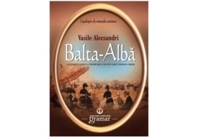 Balta - Alba. Calatorie in Africa. O plimbare la munti. Vasile Porojan. Dridri - Vasile Alecsandri