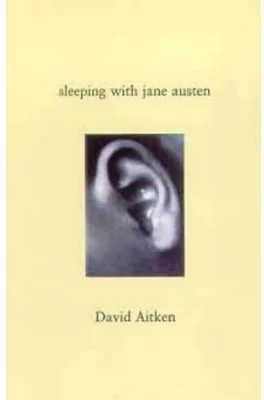 Sleeping with Jane Austen - David Aitken