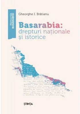 Basarabia: drepturi nationale si istorice - Gheorghe I. Bratianu