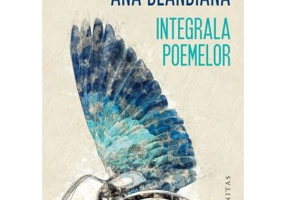 Integrala poemelor - Ana Blandiana