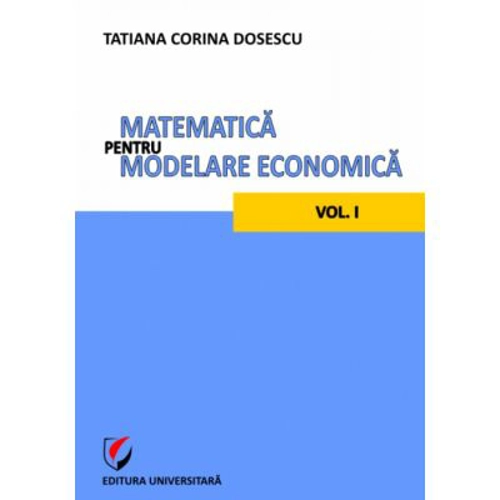 Matematica pentru modelare economica volumul 1 - Tatiana Corina Dosescu