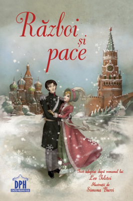 Razboi si pace. Adaptare dupa Lev Tolstoi
