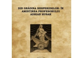 Din gradina hesperidelor. In amintirea profesorului Adrian Husar - Corina Teodor, Georgeta Fodor, Maria Tatar-Dan, Fabian Istvan