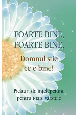 Foarte bine, foarte bine, Domnul stie ce e bine!