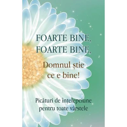 Foarte bine, foarte bine, Domnul stie ce e bine!