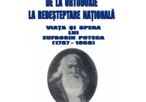 De la ortodoxie la redesteptare nationala. Viata si opera lui Eufrosin Poteca - Nicolae Isar