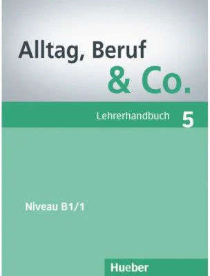 Alltag, Beruf &amp; Co. 5, Lehrerhandbuch - Norbert Becker