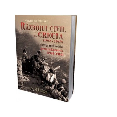Razboiul civil din Grecia 1946 - 1949 si emigrantii politici greci in Romania 1948 - 1982
