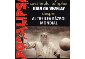 Profetia cavalerului templier Ioan de Vezelay despre al Treilea Razboi Mondial