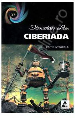 Ciberiada. Editie integrala - Stanislaw Lem