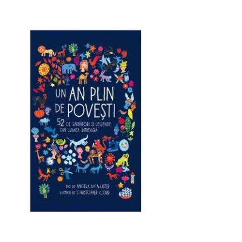 Un an plin de povesti. 52 de sarbatori si legende din lumea intreaga