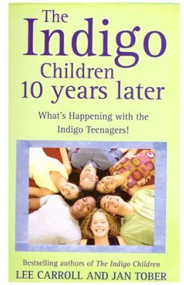 The Indigo Children. 10 Years Later - Lee Carroll, Jan Tober