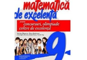 Matematica de excelenta pentru concursuri, olimpiade si centrele de excelenta. Clasa a 9-a