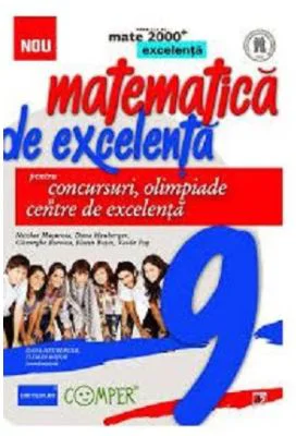 Matematica de excelenta pentru concursuri, olimpiade si centrele de excelenta. Clasa a 9-a