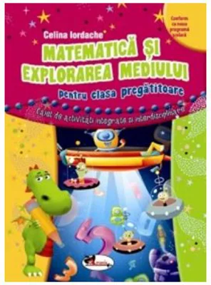 Matematica si explorarea mediului pentru clasa pregatitoare - Celina Iordache