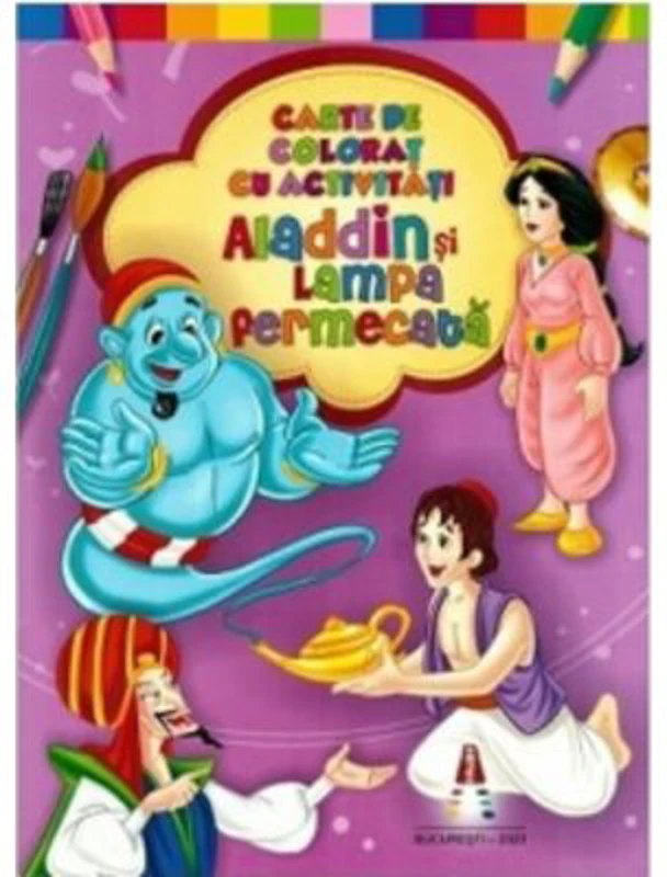 Aladdin si lampa fermecata. Carte de colorat cu activitati