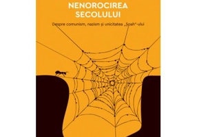 Nenorocirea secolului. Despre comunism, nazism si unicitatea „Soah“-ului - Alain Besancon