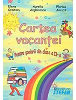 Cartea vacantei. Pentru scolarii din clasa a 2-a - Elena Croitoru