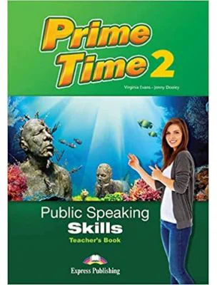 Curs limba engleza Prime time 2 Public speaking skills Manualul profesorului - Virginia Evans